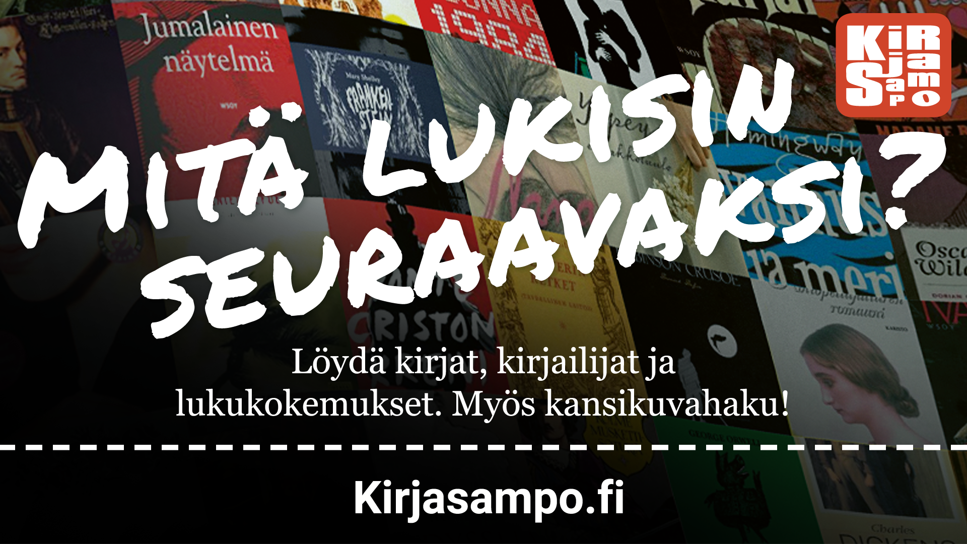 Kirjasampo.fi-palvelun mainos, jossa todetaan palvelusta löytyvän kirjoja, kirjailijoita ja vinkkejä. Myös kansikuvahaku.